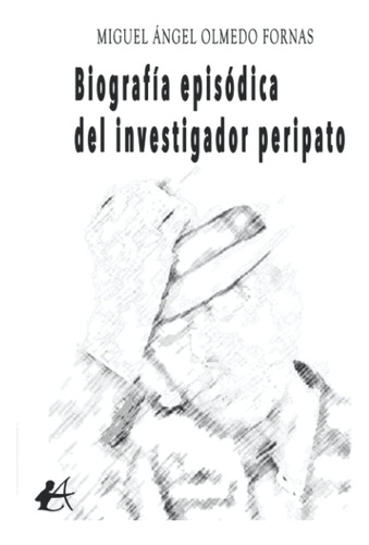 Libro: Biografía Episódica Del Investigador Peripato (spanis