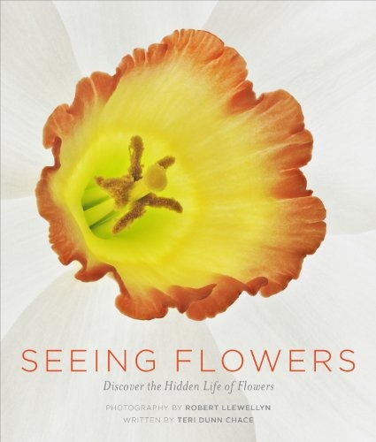 Seeing Flowers Discover The Hidden Life Of Flowers (seeing S