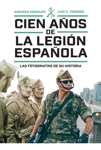 Cien Años De La Legion Española - Morales, Gustavo