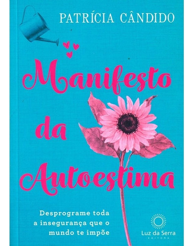 Manifesto da Autoestima: Desprograme toda a insegurança que o mundo te impõe, de Cândido, Patrícia. Luz da Serra Editora Ltda., capa mole em português, 2020