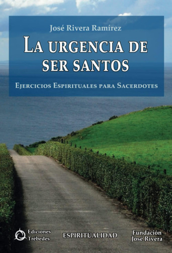 Libro: La Urgencia De Ser Santos: Ejercicios Espirituales Pa