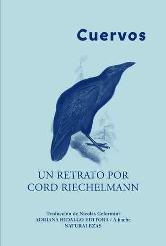 Cuervos, De Cord Riechelmann. Editorial Adriana Hidalgo Editora, Tapa Blanda En Español