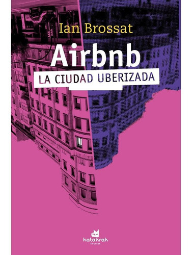 Airbnb. La Ciudad Uberizada - Ian Brossat