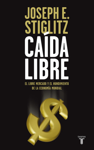 Caãâda Libre, De Stiglitz, Joseph E.. Editorial Taurus, Tapa Blanda En Español