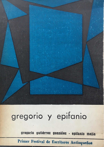 Gregorio Y Epifanio. Gregorio Gutiérrez González. Libro.