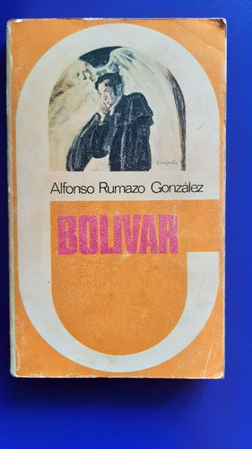 Libro Biografia Bolivar - Alfonso Rumazo Gonzalez