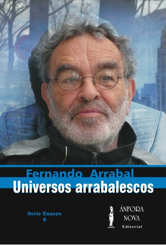 Universos Arrabalescos, De Arrabal, Fernando. Editorial Editorial/revista Literaria Anfora Nova, Tapa Blanda En Español