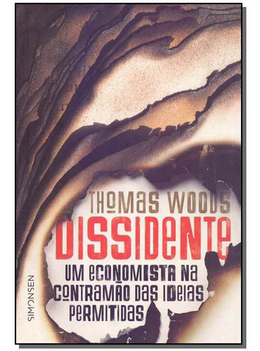 Dissidente: Um Economista Na Contramão Das Ideias Permitida, De Woods, Thomas. Editora Simonsen Editora Em Português