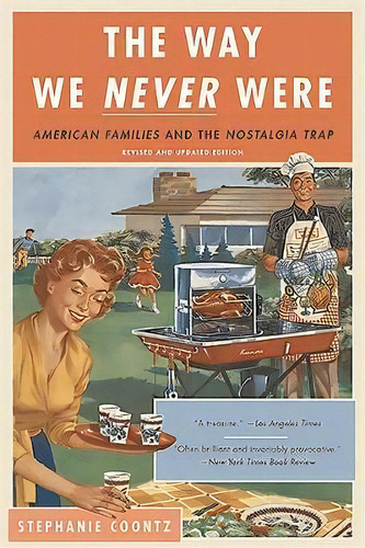 The Way We Never Were, De Stephanie Coontz. Editorial Ingram Publisher Services Us, Tapa Blanda En Inglés