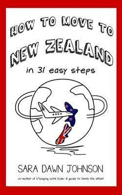 Libro How To Move To New Zealand In 31 Easy Steps - Sara ...