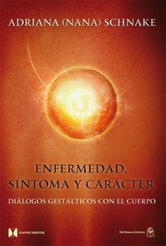 Enfermedad, Sintoma Y Caracter - Adriana Schnake