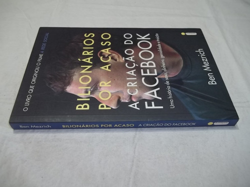 Livro Bilionários Por Acaso Criação Do Facebook Ben Mezrich