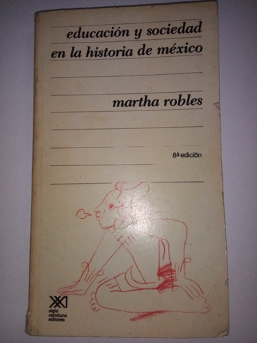 Educación Y Sociedad En La Historia De México Martha Robles