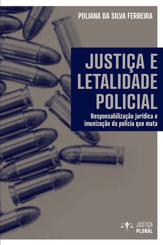 Justiça e letalidade policial, de Silva Ferreira, Poliana. Editora Pólen Produção Editorial Ltda., capa mole em português, 2021