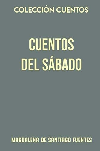 Libro: Colección Cuentos. Cuentos Del Sábado (spanish Editio