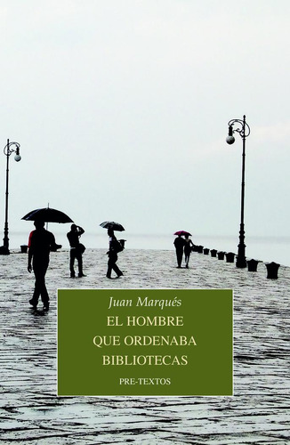 El Hombre Que Ordenaba Bibliotecas - Marques, Juan