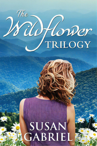 The Wildflower Trilogy: Southern Historical Fiction Box Set (3 Books In One Volume), De Gabriel, Susan. Editorial Wild Lily Arts, Tapa Blanda En Inglés
