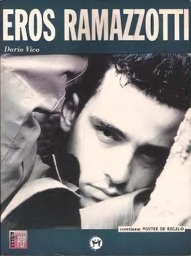 Eros Ramazzotti: Contiene Poster De Regalo, De Vico, Dario. Serie N/a, Vol. Volumen Unico. Editorial La Mascara, Tapa Blanda, Edición 1 En Español