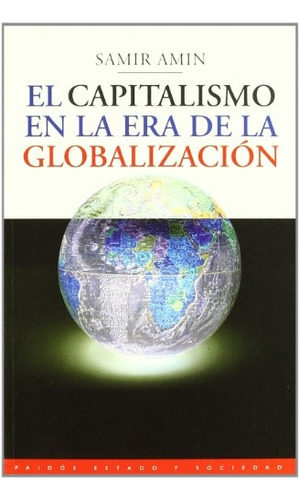Capitalismo En La Era De La Globalizacion, El, De Sair Amin. Editorial Paidós, Tapa Blanda En Español