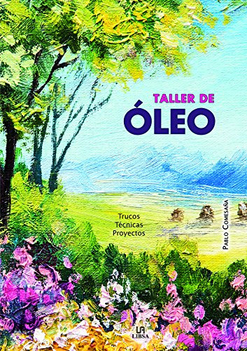 Taller De Oleo: Trucos Tecnicas Y Proyectos