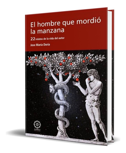 El Hombre Que Mordio La Manzana, De Jose Maria Doria. Editorial Mandala Ediciones, Tapa Blanda En Español, 2013
