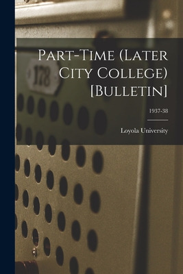 Libro Part-time (later City College) [bulletin]; 1937-38 ...