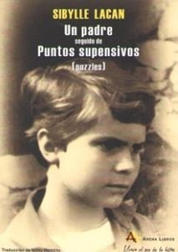 Un Padre, Seguido De Puntos Suspensivos, De Lacan, Sibylle. Editorial Arena Libros S.l., Tapa Blanda En Español