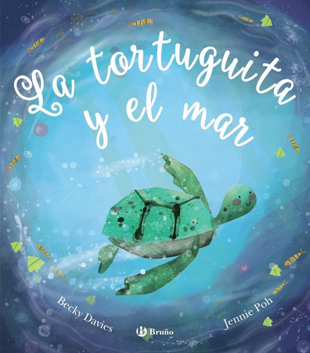 La Tortuguita Y El Mar, De Davies, Becky. Editorial Bruño, Tapa Dura En Español
