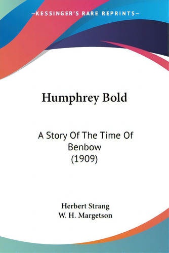 Humphrey Bold: A Story Of The Time Of Benbow (1909), De Strang, Herbert. Editorial Kessinger Pub Llc, Tapa Blanda En Inglés