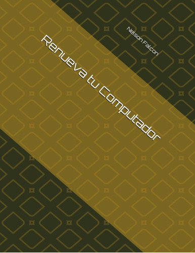 Libro: Renueva Tu Computador (spanish Edition)