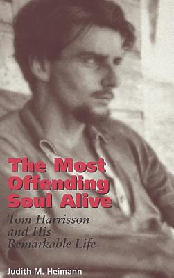 Libro The Most Offending Soul Alive: Tom Harrisson And Hi...