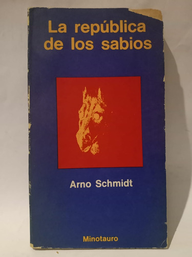 La República De Los Sabios - Arno Schmidt - Ed: Minotauro