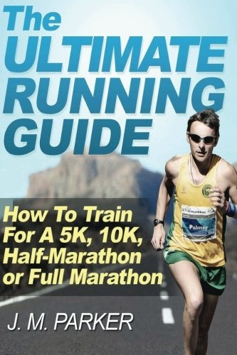 The Ultimate Running Guide How To Train For A 5k, 10k, Halfm