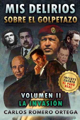 Libro: Mis Delirios Sobre El Golpetazo Volumen Ii: La