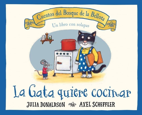 La Gata Quiere Cocinar. Cuentos Del Bosque De La Bellota