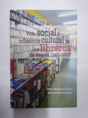 Vida Social E Influencia Cultural De Los Libreros De Bogotá