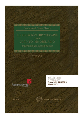 Legislación Hipotecaria Y Del Crédito Inmobiliario. Tomo I Y