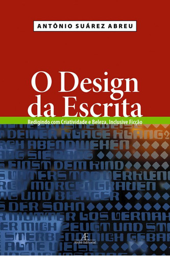 O Design da Escrita: Redigindo com Criatividade e Beleza, Inclusive Ficção, de Abreu, Antônio Suárez. Editora Ateliê Editorial Ltda - EPP, capa mole em português, 2008