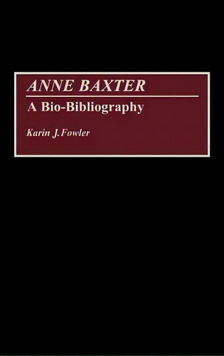 Anne Baxter, De Karin J. Fowler. Editorial Abc Clio, Tapa Dura En Inglés