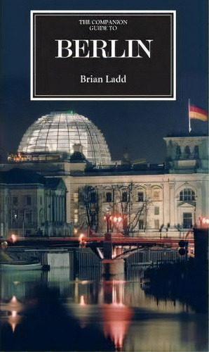 The Companion Guide To Berlin, De Brian Ladd. Editorial Boydell Brewer Ltd, Tapa Blanda En Inglés