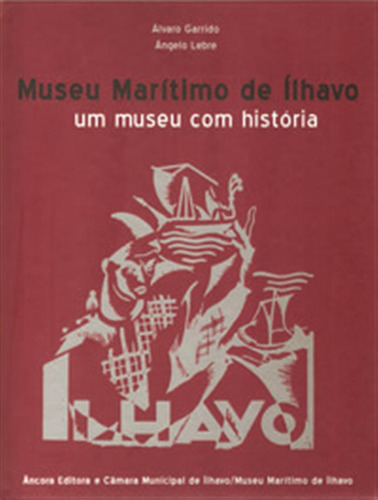  Museu Marítimo De Íhavo  -  Coor. Àlvaro Garrido: Aa. Vv. 