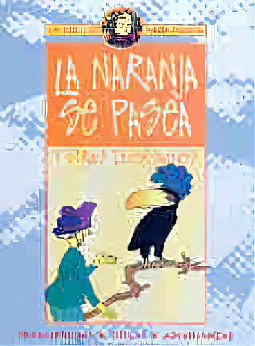 La Naranja Se Pasea: Y Otras Diversiones Trabalenguas Coplas, De Carbajal Daniel Omar. Serie N/a, Vol. Volumen Unico. Editorial Ciccus Ediciones, Tapa Blanda, Edición 2 En Español, 2008