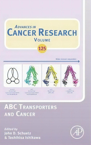 Abc Transporters And Cancer: Volume 125, De Toshihisa Ishikawa. Editorial Elsevier Science Publishing Co Inc, Tapa Dura En Inglés