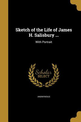 Libro Sketch Of The Life Of James H. Salisbury ... - Anon...