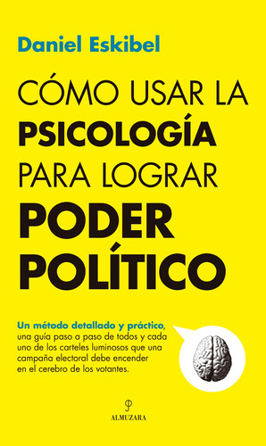 Cómo Usar La Psicología Para Lograr Poder Político, De 0., Vol. 0. Editorial Almuzara, Tapa Blanda En Español, 2023