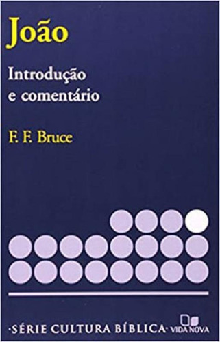 Série Introdução E Comentário - João, De Bruce, F. F.. Editora Vida Nova, Capa Mole Em Português