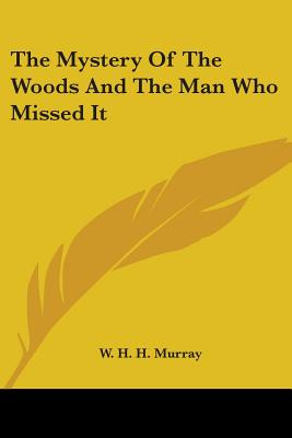 Libro The Mystery Of The Woods And The Man Who Missed It ...