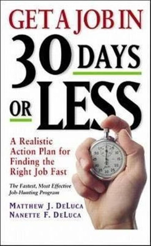 Get A Job In 30 Days Or Less - Matthew J. Deluca