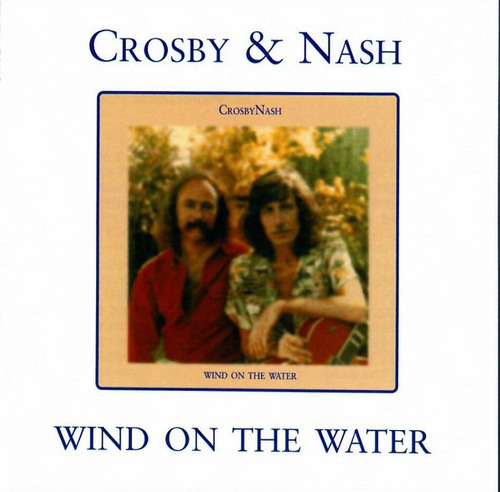 Crosby And Nash - Wind On The Water (cd) Importado