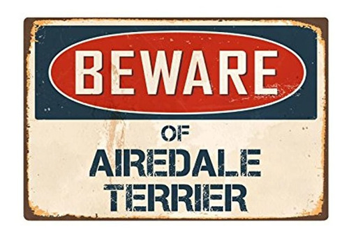 Beware Of Airedale Terrier 8 ''x 12'' Clásico Aluminio Retro
